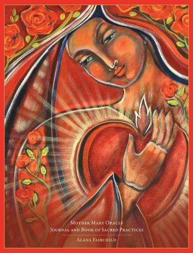 Бумажная книга «Mother Mary Oracle - Journal & Book of Sacred Practices: Journal & Book of Sacred Practices», автор Алана Фэйрчайлд - фото №1