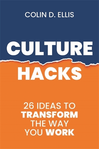 Бумажная книга «Culture Hacks: 26 Ideas to Transform the Way You Work», автор Колин Д. Эллис - фото №1