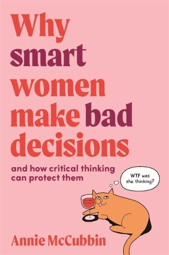 Паперова книга «Why Smart Women Make Bad Decisions: And How Critical Thinking Can Protect Them», автор Енні МакКуббін - фото №1