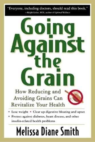 Бумажная книга «Going Against the Grain: How Reducing and Avoiding Grains Can Revitalize Your Health», автор Мелисса Смит - фото №1