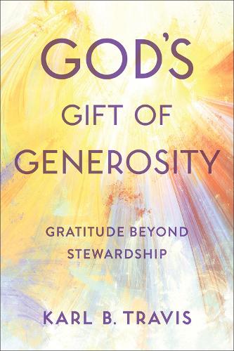 Бумажная книга «God's Gift of Generosity: Gratitude beyond Stewardship», автор Карл Б. Трэвис - фото №1