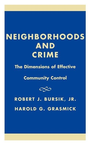 Бумажная книга «Neighborhoods and Crime: The Dimensions of Effective Community Control», авторов Гарольд Г. Грасмик, Роберт Дж. Бурсик - фото №1