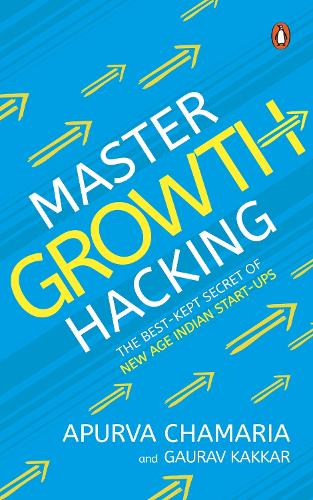 Паперова книга «Master Growth Hacking: The Best-Kept Secret of New-Age Indian Start-ups», авторів Апурва Чамарія, Ґаурав Каккар - фото №1