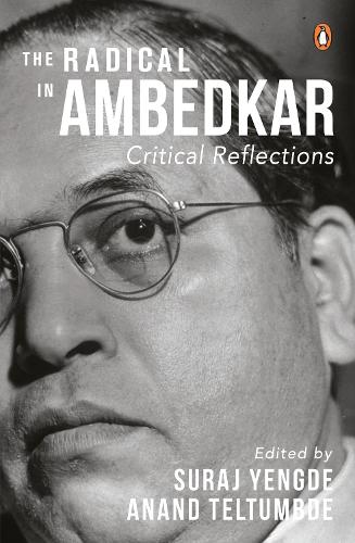 Бумажная книга «The Radical in Ambedkar: Critical Reflections», авторов Ананд Телтумбде, Сурадж Йенгде - фото №1