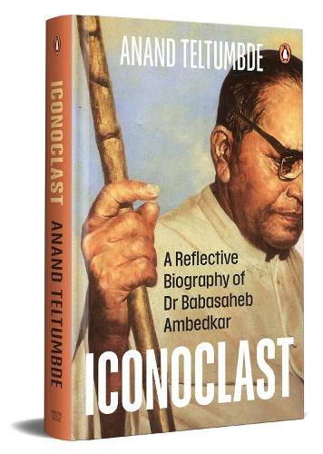 Бумажная книга «Iconoclast: A Reflective Biography of Dr Babasaheb Ambedkar», автор Ананд Телтумбде - фото №1