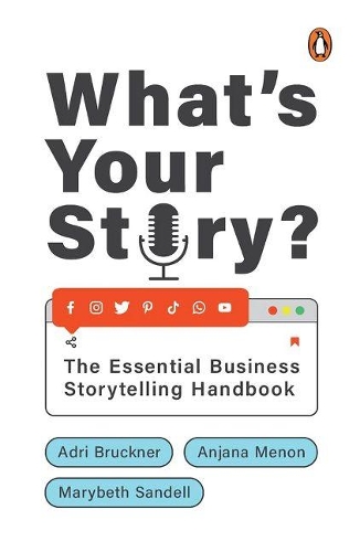 Бумажная книга «What's Your Story?: The Essential Business Storytelling Handbook», авторов Адри Брукнер, Анджана Менон, Мэрибет Сэнделл - фото №1