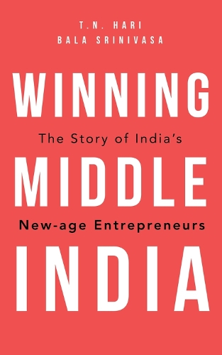 Бумажная книга «Winning Middle India: The Story of India's New-age Entrepreneurs», авторов Бала Шриниваса, Т.Н. Хари - фото №1