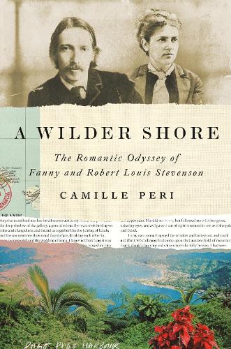 Бумажная книга «A Wilder Shore: The Romantic Odyssey of Fanny and Robert Louis Stevenson», автор Камилла Пери - фото №1
