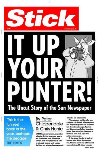 Бумажная книга «Stick It Up Your Punter!: The Uncut Story Of The Sun Newspaper», авторов Крис Хорри, Питер Чиппиндейл - фото №1