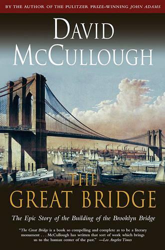 Бумажная книга «Great Bridge: The Epic Story of the Building of the Brooklyn Bridge», автор Дэвид Маккалоу - фото №1