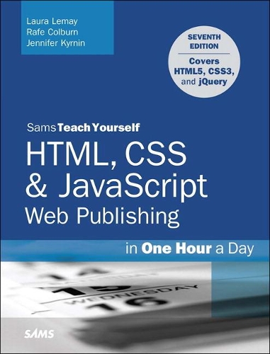 [object Object] «HTML, CSS & JavaScript Web Publishing in One Hour a Day, Sams Teach Yourself:  Covering HTML5, CSS3, and jQuery», авторів Дженніфер Кирнін, Лаура Лемей, Рейф Колберн - фото №1