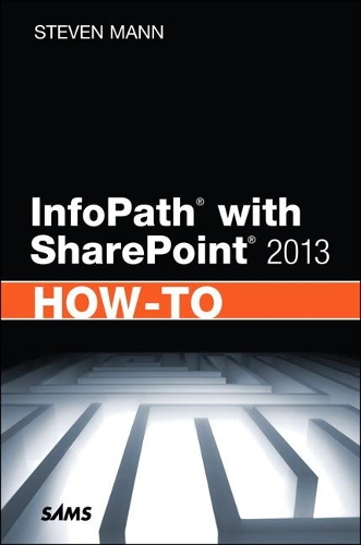 [object Object] «InfoPath with SharePoint 2013 How-To», автор Стівен Манн - фото №1