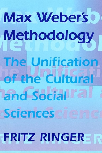 Бумажная книга «Max Weber’s Methodology: The Unification of the Cultural and Social Sciences», автор Фриц Рингер - фото №1