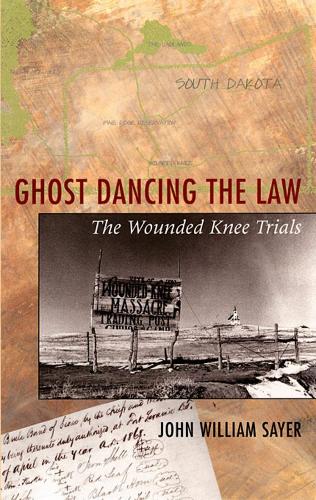 Бумажная книга «Ghost Dancing the Law: The Wounded Knee Trials», автор Джон Уильям Сайер - фото №1