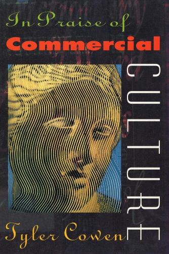 Бумажная книга «In Praise of Commercial Culture», автор Тайлер Коуэн - фото №1