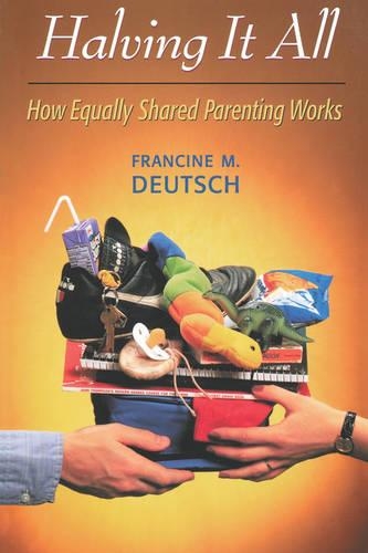Паперова книга «Halving It All: How Equally Shared Parenting Works», автор Франсін М. Дойч - фото №1
