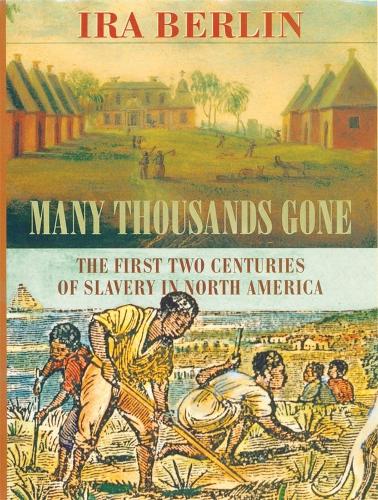 Бумажная книга «Many Thousands Gone: The First Two Centuries of Slavery in North America», автор Айра Берлин - фото №1