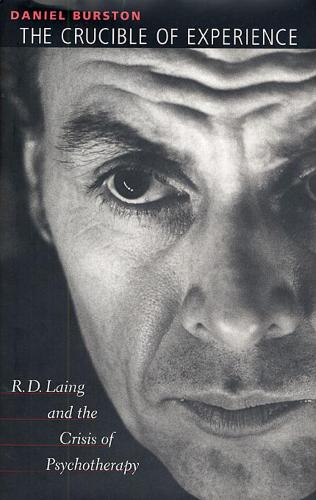 Паперова книга «The Crucible of Experience: R. D. Laing and the Crisis of Psychotherapy», автор Деніел Берстон - фото №1
