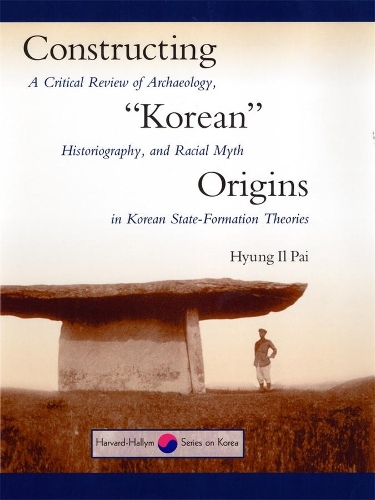 Паперова книга «Constructing “Korean” Origins: A Critical Review of Archaeology, Historiography, and Racial Myth in Korean State-Formation Theories», автор Хьонг Іль Пай - фото №1