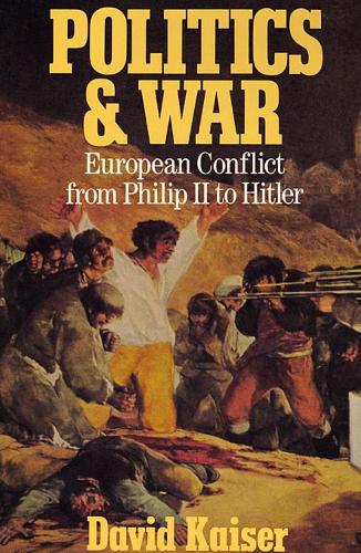 Бумажная книга «Politics and War: European Conflict from Philip II to Hitler, Enlarged Edition», автор Дэвид Кайзер - фото №1