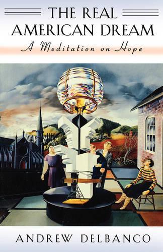 Бумажная книга «The Real American Dream: A Meditation on Hope», автор Эндрю Дельбанко - фото №1