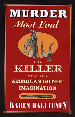 Бумажная книга «Murder Most Foul: The Killer and the American Gothic Imagination», автор Карен Халттунен - фото №1