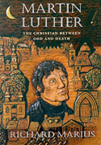 Паперова книга «Martin Luther: The Christian between God and Death», автор Річард Маріус - фото №1
