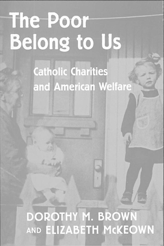 Бумажная книга «The Poor Belong to Us: Catholic Charities and American Welfare», авторов Дороти М. Браун, Элизабет МакКеон - фото №1