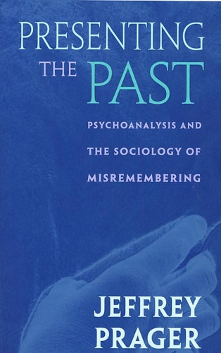 Бумажная книга «Presenting the Past: Psychoanalysis and the Sociology of Misremembering», автор Джеффри Прагер - фото №1