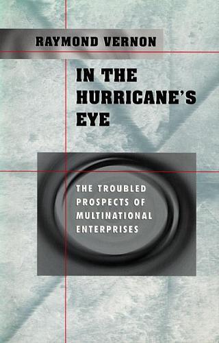 Бумажная книга «In the Hurricane’s Eye: The Troubled Prospects of Multinational Enterprises», автор Рэймонд Вернон - фото №1
