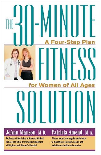 Бумажная книга «The 30-Minute Fitness Solution: A Four-Step Plan for Women of All Ages», авторов ДжоАнн Мэнсон, Патрисия Аменд - фото №1