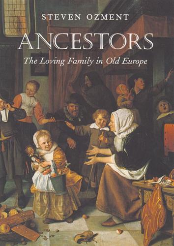 Бумажная книга «Ancestors: The Loving Family in Old Europe», автор Стивен Озмент - фото №1