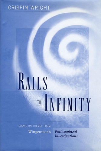 Бумажная книга «Rails to Infinity: Essays on Themes from Wittgenstein’s Philosophical Investigations», автор Криспин Райт - фото №1