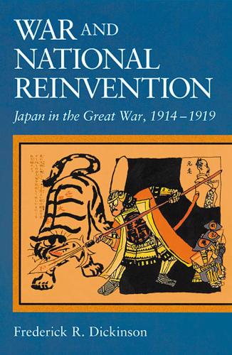 Бумажная книга «War and National Reinvention: Japan in the Great War, 1914–1919», автор Фредерик Р. Дикинсон - фото №1