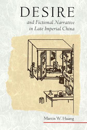 Паперова книга «Desire and Fictional Narrative in Late Imperial China», автор Мартін В. Хуанг - фото №1