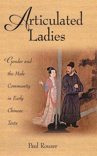 Бумажная книга «Articulated Ladies: Gender and the Male Community in Early Chinese Texts», автор Пол Рузер - фото №1