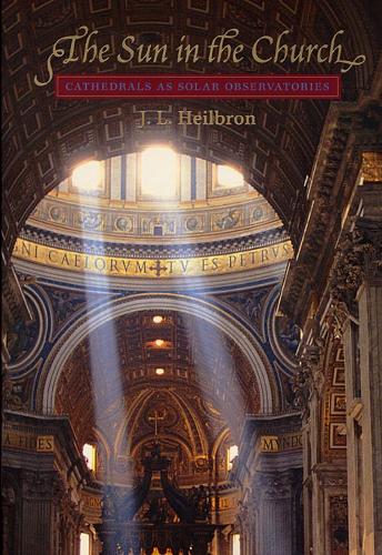 Паперова книга «The Sun in the Church: Cathedrals as Solar Observatories», автор Дж. Л. Хейлброн - фото №1