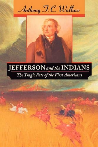 Бумажная книга «Jefferson and the Indians: The Tragic Fate of the First Americans», автор Энтони Ф. К. Уоллес - фото №1