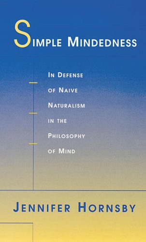Бумажная книга «Simple Mindedness: In Defense of Naive Naturalism in the Philosophy of Mind», автор Дженнифер Хорнсби - фото №1