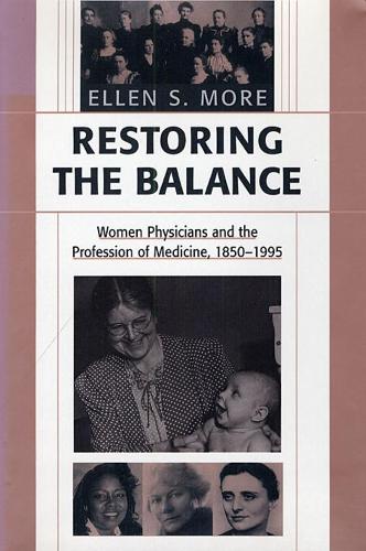 Бумажная книга «Restoring the Balance: Women Physicians and the Profession of Medicine, 1850–1995», автор Эллен С. Мор - фото №1