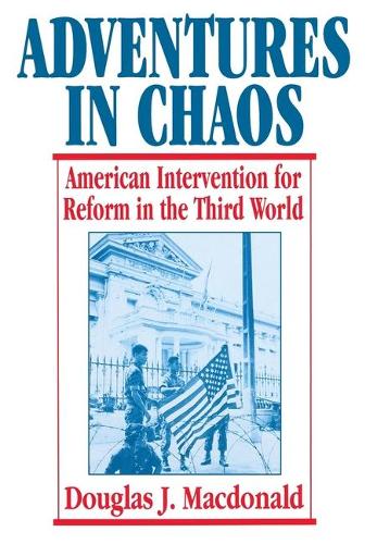 Бумажная книга «Adventures in Chaos: American Intervention for Reform in the Third World», автор Дуглас Дж. Макдональд - фото №1