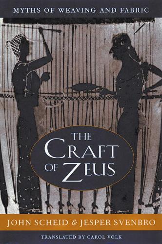 Бумажная книга «The Craft of Zeus: Myths of Weaving and Fabric», авторов Джеспер Свенбро, Джон Шейд - фото №1