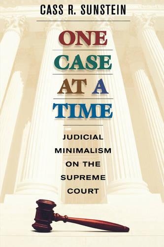 Бумажная книга «One Case at a Time: Judicial Minimalism on the Supreme Court», автор Кас Р. Санстейн - фото №1