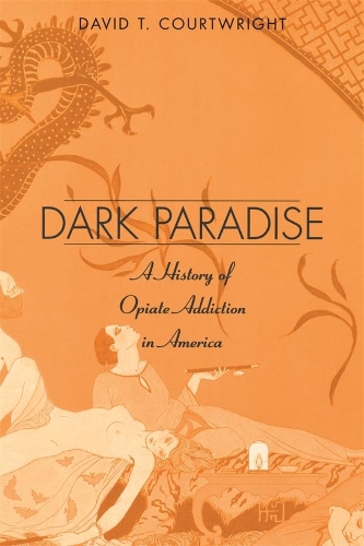 Бумажная книга «Dark Paradise: A History of Opiate Addiction in America», автор Дэвид Т. Кортрайт - фото №1