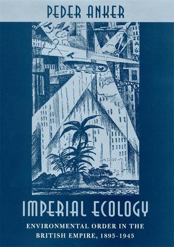 Бумажная книга «Imperial Ecology: Environmental Order in the British Empire, 1895-1945», автор Педер Анкер - фото №1