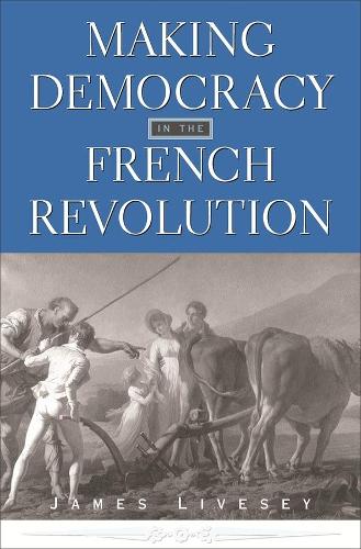 Паперова книга «Making Democracy in the French Revolution», автор Джеймс Лівсі - фото №1
