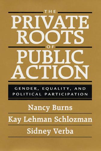 Бумажная книга «The Private Roots of Public Action: Gender, Equality, and Political Participation», авторов Кей Леман Шлозман, Нэнси Бернс, Сидни Верба - фото №1