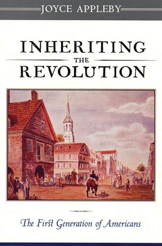 Бумажная книга «Inheriting the Revolution: The First Generation of Americans», автор Джойс Эпплби - фото №1