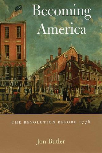 Бумажная книга «Becoming America: The Revolution before 1776», автор Джон Батлер - фото №1