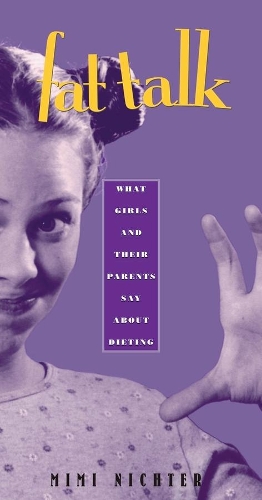 Бумажная книга «Fat Talk: What Girls and Their Parents Say about Dieting», автор Мими Нихтер - фото №1